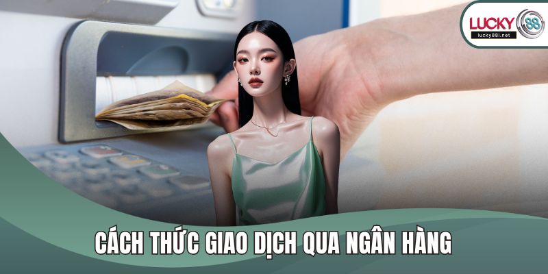 Cách thức giao dịch qua ngân hàng