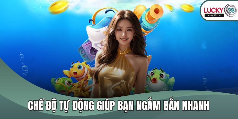 Chế độ tự động giúp bạn ngắm bắn nhanh