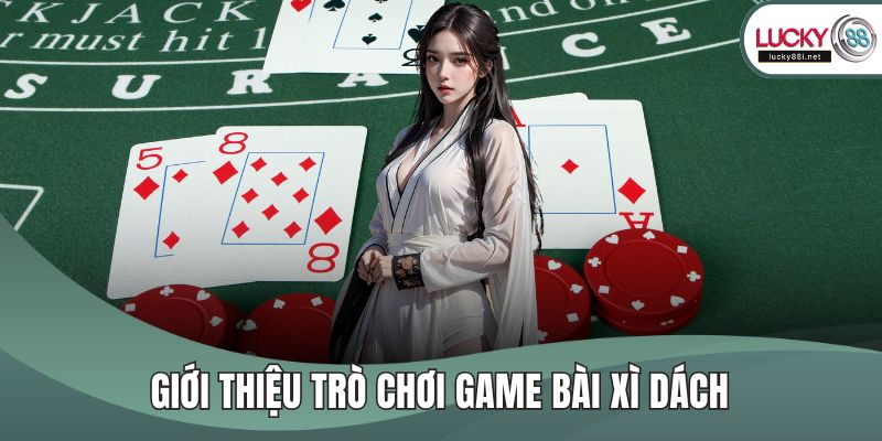 Giới thiệu trò chơi game bài xì dách