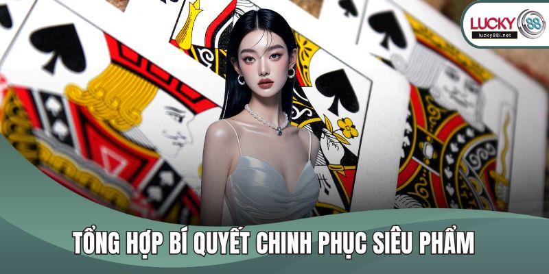 Tổng hợp bí quyết chinh phục siêu phẩm