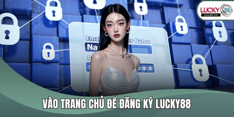 Vào trang chủ để đăng ký LUCKY88
